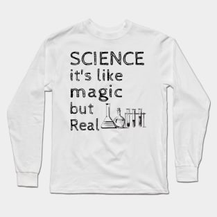 Funny science its like magic but real Long Sleeve T-Shirt